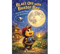 Blast Off With Buster Bee Around the Moon with Artemis II: A Bugville Critters Picture Book About Curiosity, Teamwork, and a Real Journey Around the Moon: 3