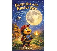 Blast Off With Buster Bee Around the Moon with Artemis II: A Bugville Critters Picture Book About Curiosity, Teamwork, and a Real Journey Around the Moon: 3