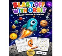 Blast Off With Orbit: A Space Adventure Activity Book for Kids Ages 4-8