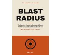 Blast Radius: The Operator's Playbook for Containing AI Agents That Act, Spend, and Send, Without a Security Team