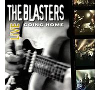 Blasters,the - The Blasters Live:Going Home