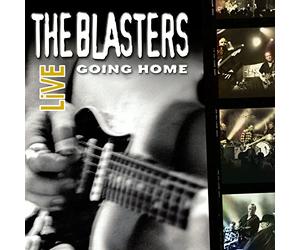 Blasters,the - The Blasters Live:Going Home