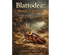 Blattodea: Masters of Survival: The Biology and Brilliance of Cockroaches