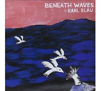 Blau, Karl - Beneath Waves