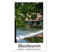 Blaubeuren I Das Kloster - Der Blautopf - Der Ort (Wandkalender 2026 DIN A3 hoch), CALVENDO Monatskalender: Blaubeuren und der Blautopf - ein magischer Ort