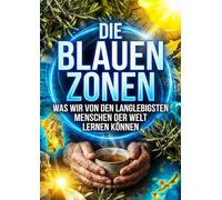 Blauen Zonen: Was wir von den langlebigsten Menschen der Welt lernen können