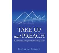 Blayne A Banting Take Up and Preach (Tascabile)
