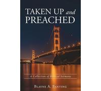 Blayne A Banting Taken Up and Preached (Tascabile)