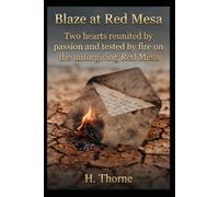 Blaze at Red Mesa: Two hearts reunited by passion and tested by fire on the unforgiving Red Mesa