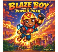 BLAZE BOY AND THE POWER PACK: A Superhero Adventure About Kindness, Courage, and the Power to Help| superhero | action-adventure| boys picture book age 3-8| rhyming| 30 Pages| Size 8.5 x 8.5