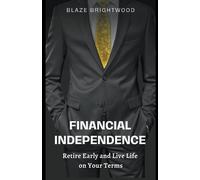 Blaze Brightwoo Financial Independence "Retire Early and Live Life o (Tascabile)