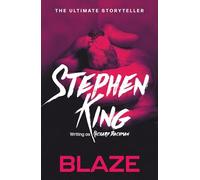 Blaze: from No. 1 bestseller Stephen King writing as Richard Bachman