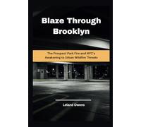 Blaze Through Brooklyn: The Prospect Park Fire and NYC’s Awakening to Urban Wildfire Threats: 2