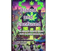 Blazed and Confused: an absurd Astoria-Based 4:20 Zombie Adventure