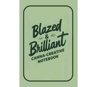 Blazed & Brilliant Canna-Creative Notebook: Marijuana Journal for Recording Creative Thoughts, High Ideas, and Weed-Inspired Genius Moments