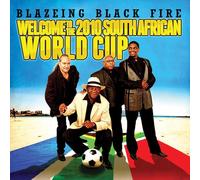 Blazeing Black Fire - Welcome To The 2010 South African World Cup