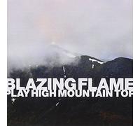 Blazing Flame - Play High Mountain Top