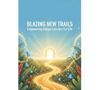 Blazing New Trails: Empowering Unique Learners For Life