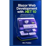Blazor Web Development with .NET 10: Build Interactive Web Apps Using C# Instead of JavaScript