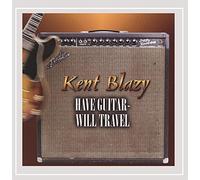 Blazy, Kent - Have Guitar--Will Travel