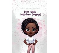 blck Girls Self-Love Journal: Faith-Filled Steps to Self-Love