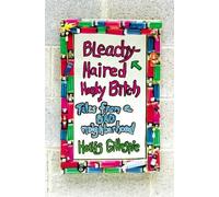 Bleachy-Haired Honky Bitch : Tales from a Bad Neighborhood