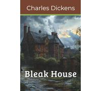 Bleak House: An Unabridged Victorian Novel