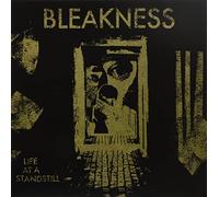 Bleakness - LIFE AT A STANDSTILL