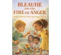 Bleauhe and the Fire of Anger: Learning What to Do When Big Feelings Come Out