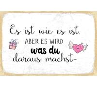 Blechschild 18x12 cm Es ist wie es ist. Aber es wird was du