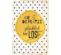 Blechschild 20x30 cm Auf die Plätze glücklich los