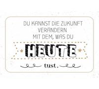 Blechschild 20x30 cm Zukunft verändern mit dem, was du heute tust