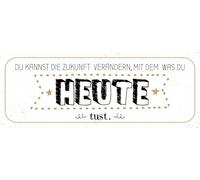 Blechschild 27x10 cm Zukunft verändern mit dem, was du heute tust