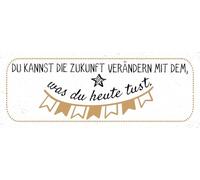 Blechschild 27x10 cm Zukunft verändern mit dem, was du heute tust