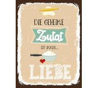 Blechschild 30x40 cm Die geheime Zutat ist immer Liebe Deko Schild