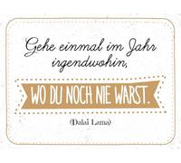 Blechschild 30x40 cm Gehe einmal im Jahr irgendwohin, wo du noch nie warst