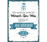 Blechschild 30x40 cm nicht bei wünsch Dir was sondern so isses Schild