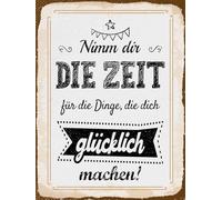 Blechschild 30x40 cm Nimm dir Zeit für Dinge, die dich glücklich machen