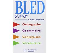 Bled 5e/4e/3e Cours supérieur: Cours supérieur d'orthographe, grammaire, conjugaison, vocabulaire