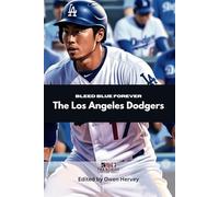 Bleed Blue Forever: The Los Angeles Dodgers