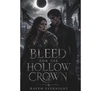 Bleed for the Hollow Crown: A betrayed werewolf princess must marry her vampire captor to stop an immortal war consuming both kingdoms.