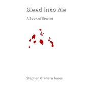 Bleed into Me: A Book of Stories