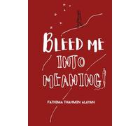 Bleed Me Into Meaning: Poems That Bleed Beauty from the Wreckage
