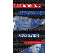 Bleeding for Jesus: John Smyth and the cult of the Iwerne Camps: The Scandal that Shook the Church of England