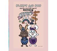 Bleepy and Bob Easter Costume Party Coloring Book Regular Size: Original Hand Drawn Easter Themed Illustration for Coloring Enthusiasts Ages 3 and Above (Kids and Adults)