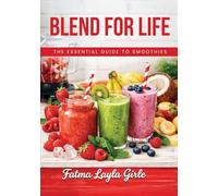 Blend for Life: The essential guide to smoothies