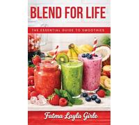 Blend for Life: The essential guide to smoothies