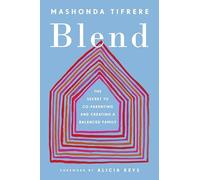 Blend: The Secret to Co-Parenting and Creating a Balanced Family