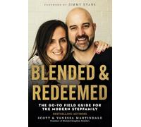 Blended and Redeemed: The Go-To Field Guide for the Modern Stepfamily