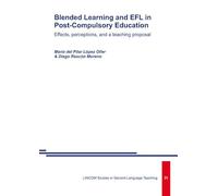 Blended Learning and EFL in Post-Compulsory Education. Effects, perceptions, and a teaching proposal